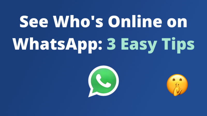 How to See If Someone is Online on WhatsApp: 3 Easy Methods