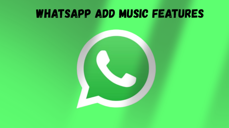 WhatsApp Add Music Features