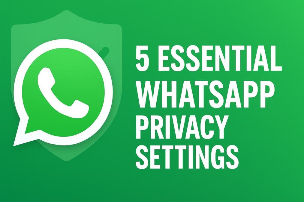 5 Essential WhatsApp Privacy Settings
