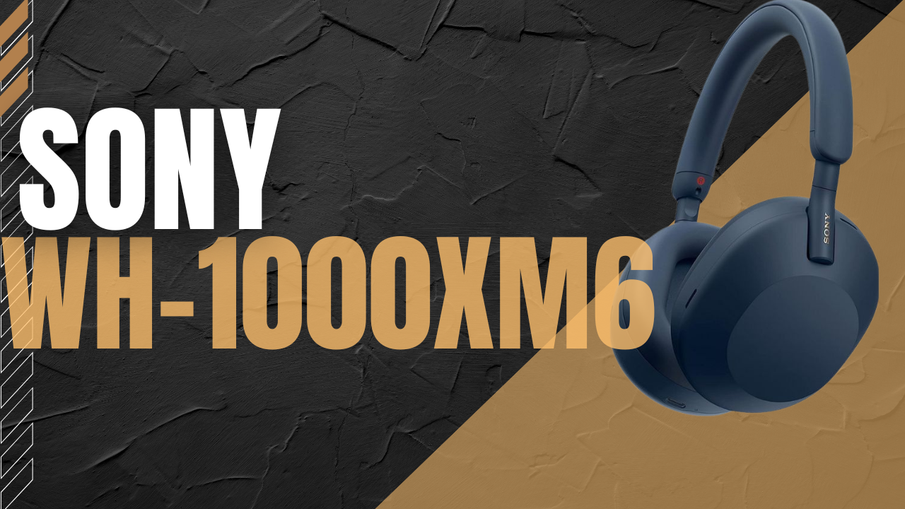 Sony WH-1000XM6