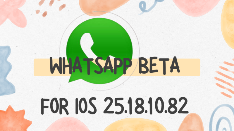 WhatsApp beta for iOS 25.18.10.82