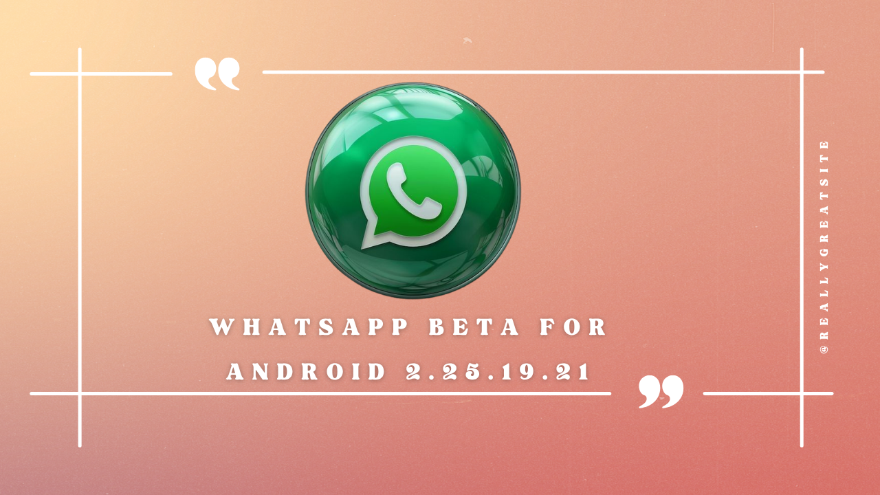 WhatsApp beta for Android 2.25.19.21