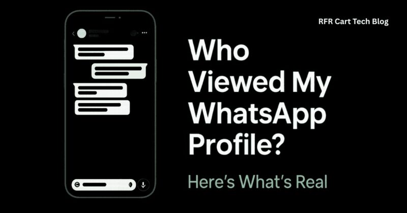 Can You See Who Viewed Your WhatsApp Profile? Here’s the Truth (Official WhatsApp Policy)