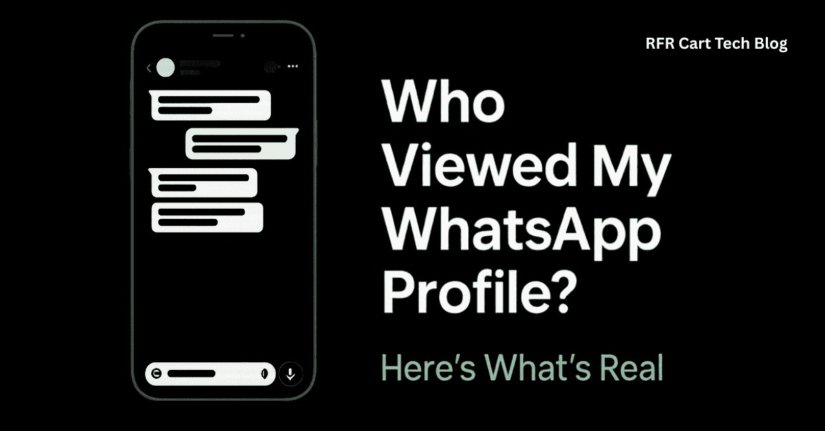 Can You See Who Viewed Your WhatsApp Profile? Here’s the Truth (Official WhatsApp Policy)