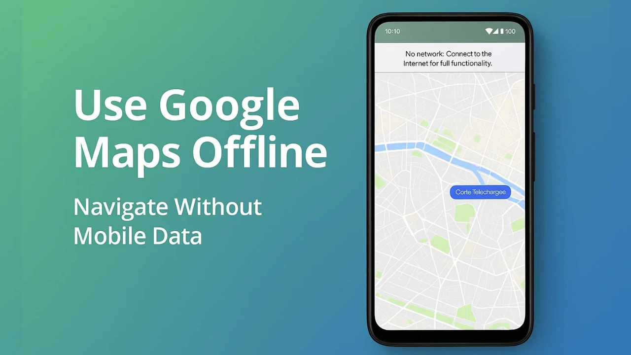How to Use Google Maps Offline for Navigation Without Mobile Data
