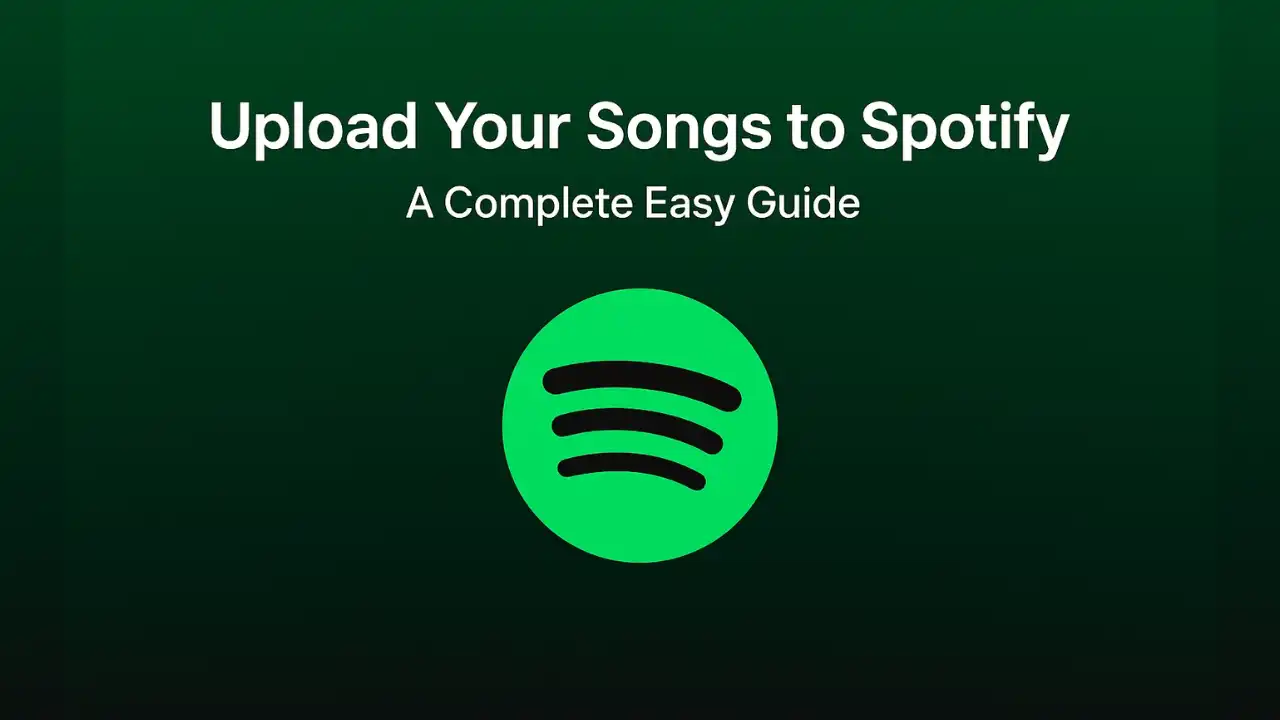 How to Upload Your Songs to Spotify for the First Time – A Complete Simple Guide